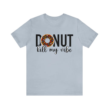 Donut Kill My Vibes Unisex Jersey Short Sleeve Tee