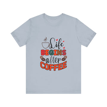 Life Begins After A Coffee Unisex Jersey Short Sleeve Tee