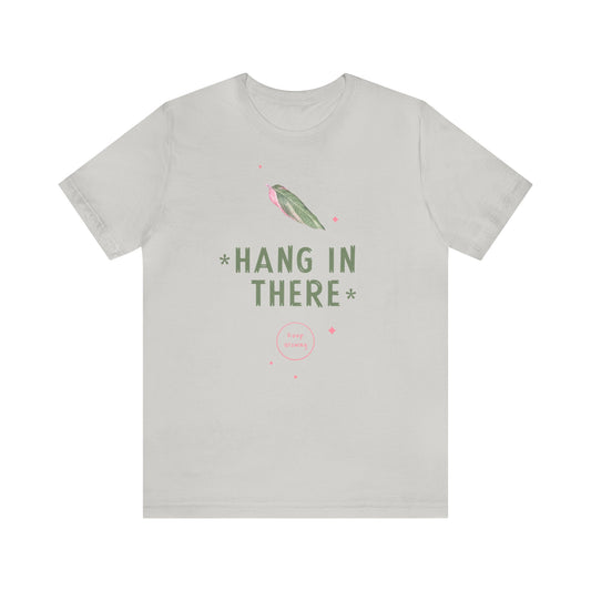 HANG IN THERE KEEP GROWING UNISEX JERSEY TEE