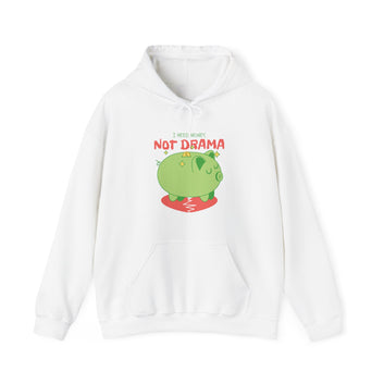 I NEED MONEY NOT DRAMA BLEND HOODED SWEATSHIRT