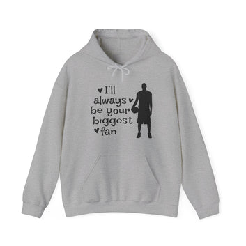 I will always be your biggest fan Unisex Heavy Blend™ Hooded Sweatshirt