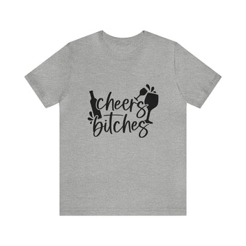 CHEERS BITCHES UNISEX T-SHIRT