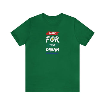 Work For Your Dream Unisex Jersey Short Sleeve Tee