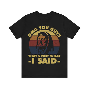 That's Not What I Said Unisex Jersey Short Sleeve Tee