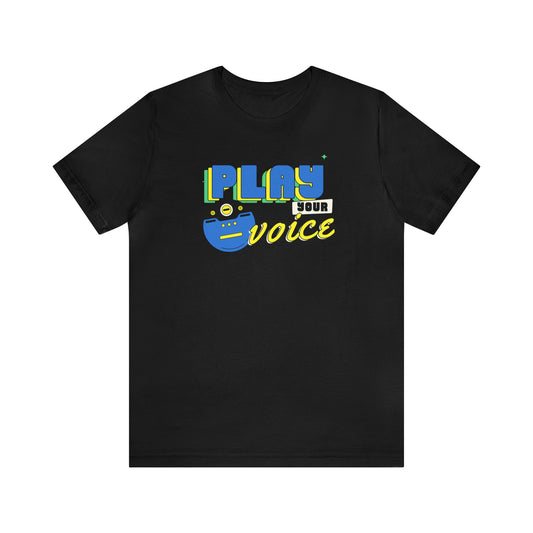 PLAY Your voice Unisex Jersey Short Sleeve Tee