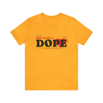 SELF-LOVE IS DOPE UNISEX JERSEY T-SHIRT