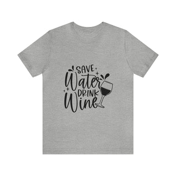 SAVE WATER DRINK WINE UNISEX TEE SHIRT