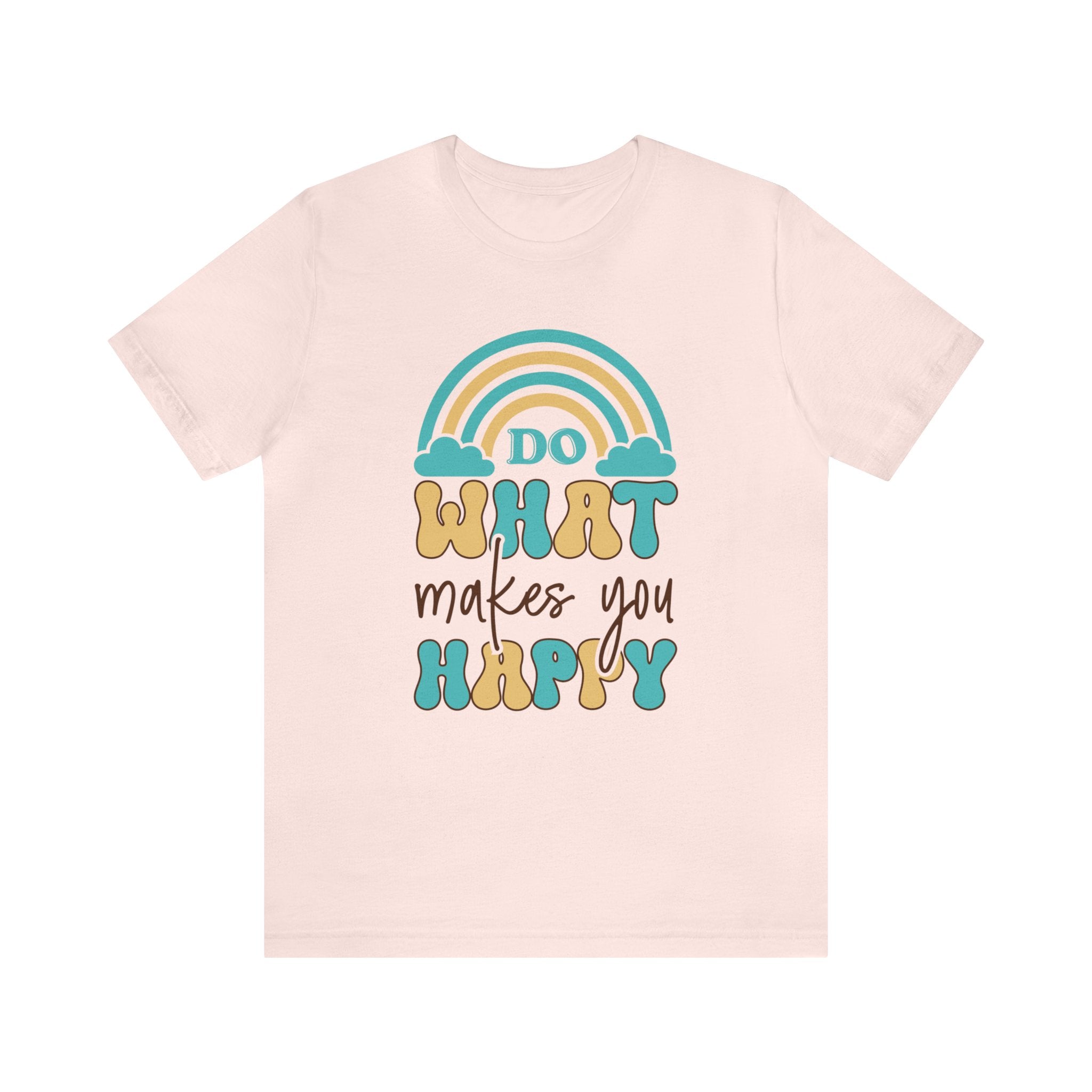 Do What Makes You Happy Unisex Jersey Short Sleeve Tee