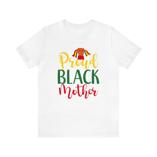 Black Proud Mother Unisex Jersey Short Sleeve Tee