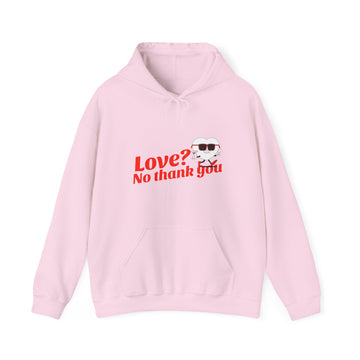 LOVE NO THANK YOU HOODED SWEATSHIRT