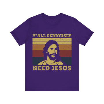 You All Need Jesus Unisex Jersey Short Sleeve Tee