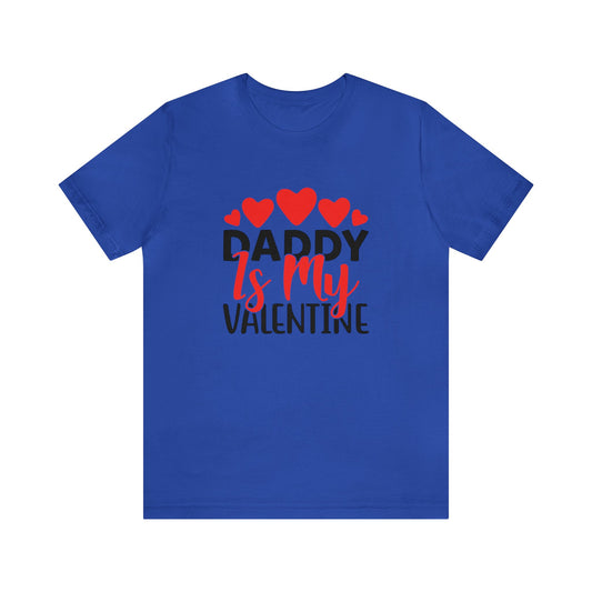 Daddy Is My Valentine Unisex Jersey Short Sleeve Tee