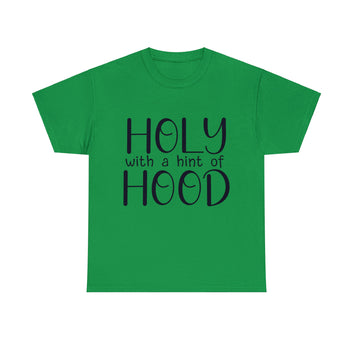 HOLY WITH A HINT OF HOOD UNISEX TEE SHIRT