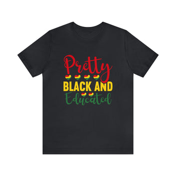 Pretty, Black & Educated Unisex Jersey Short Sleeve Tee