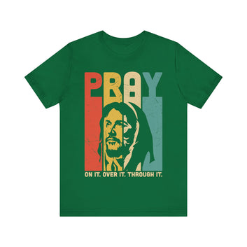 Pray On It Over It Through It Unisex Jersey Short Sleeve Tee