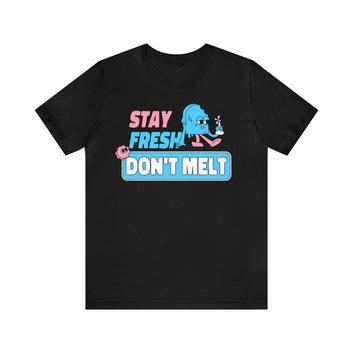 STAY FRESH DON'T MELT UNISEX TEE-SHIRT