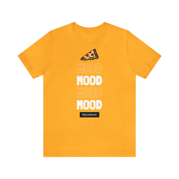 MOOD MOOD MOOD #pizzalover UNISEX T-SHIRT