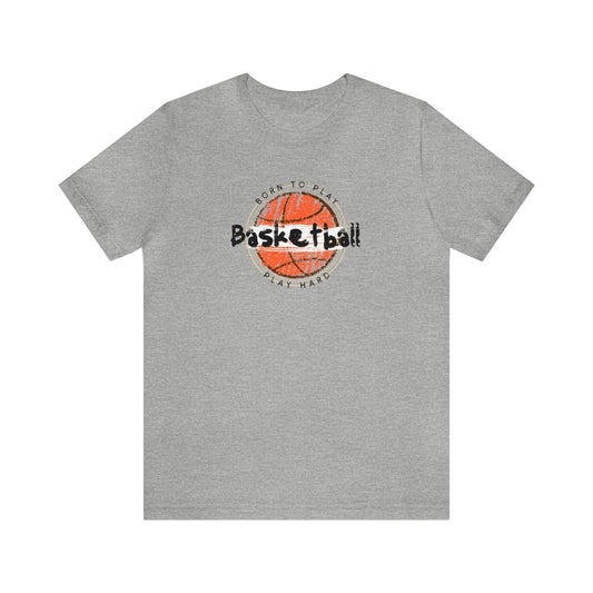 Born To Play Basketball Unisex Jersey Short Sleeve Tee