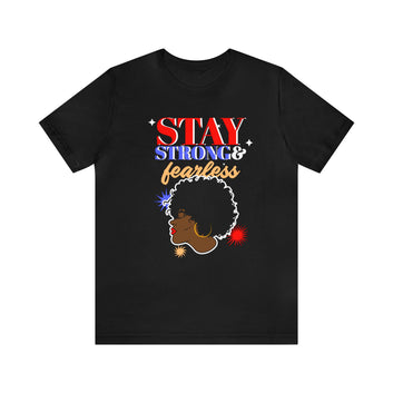 Stay Strong And Fearless Unisex Jersey Short Sleeve Tee