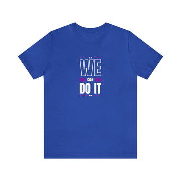 We Can Do It Unisex Jersey Short Sleeve Tee