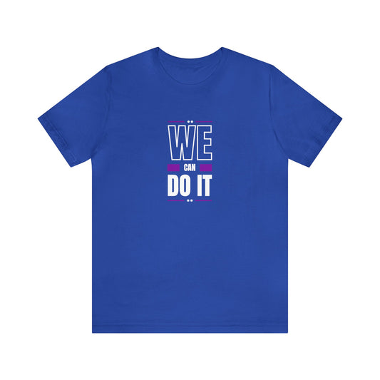 We Can Do It Unisex Jersey Short Sleeve Tee