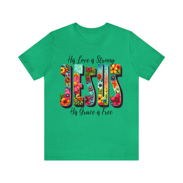 His Love Is Strong Unisex Jersey Short Sleeve Tee