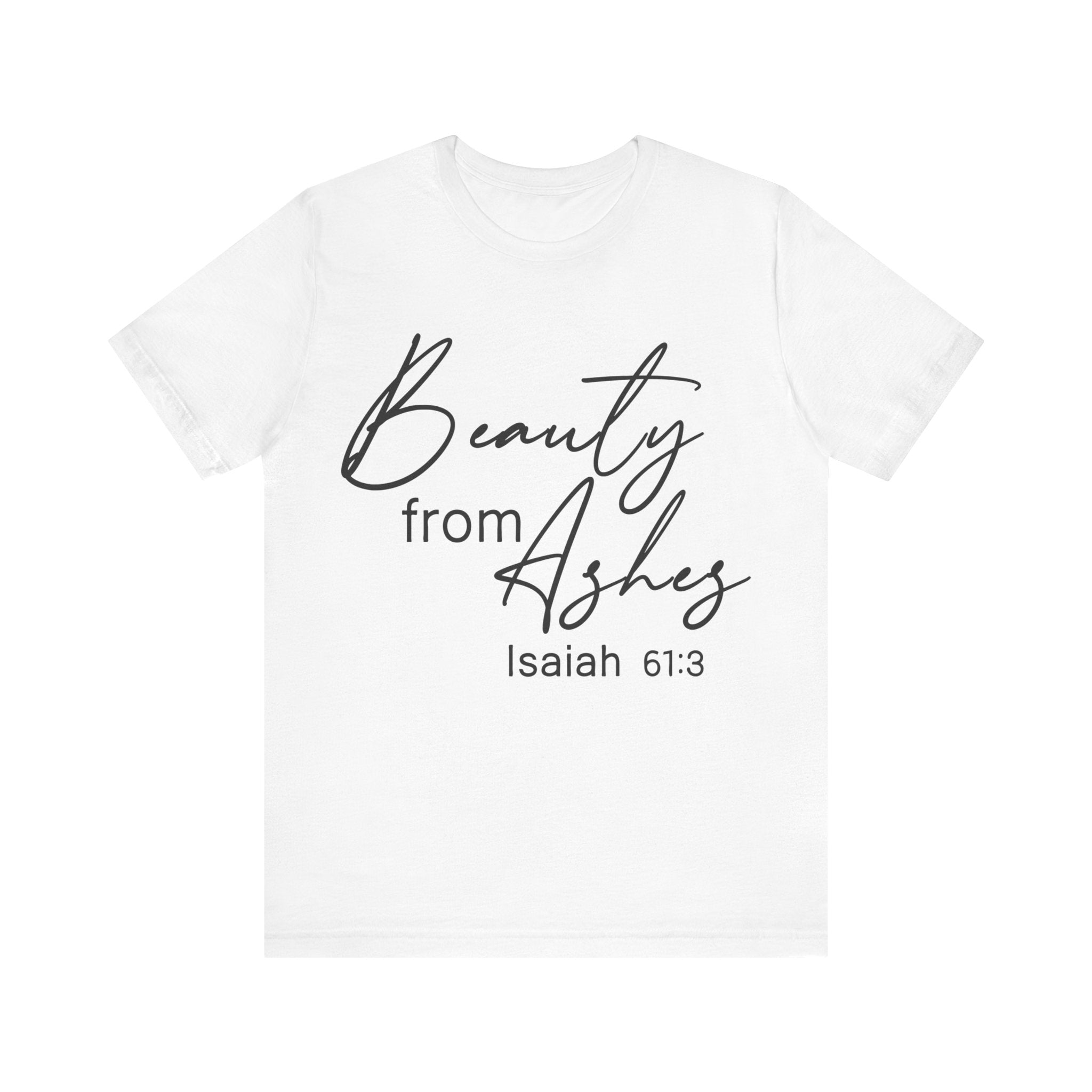 Beauty From Ashes Unisex Jersey Short Sleeve Tee