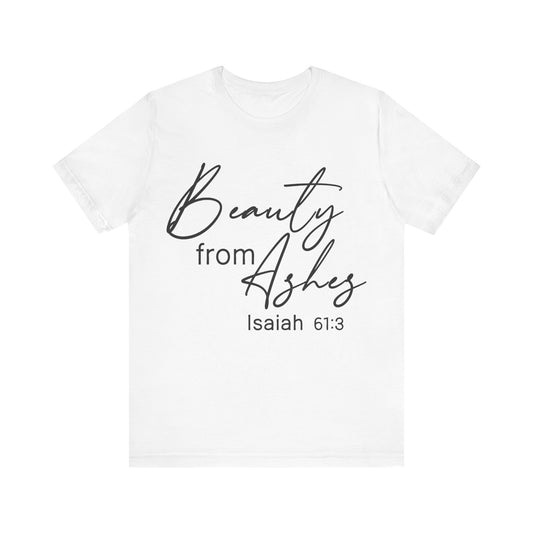 Beauty From Ashes Unisex Jersey Short Sleeve Tee