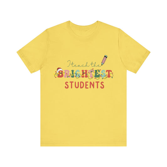 I Teach Brightest Student Unisex Jersey Short Sleeve Tee