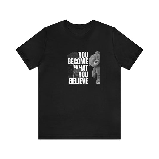 You Become What Your Believe Unisex Jersey Short Sleeve Tee