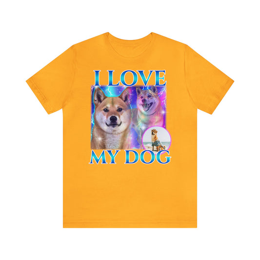 I LOVE MY DOG UNISEX T-SHIRT