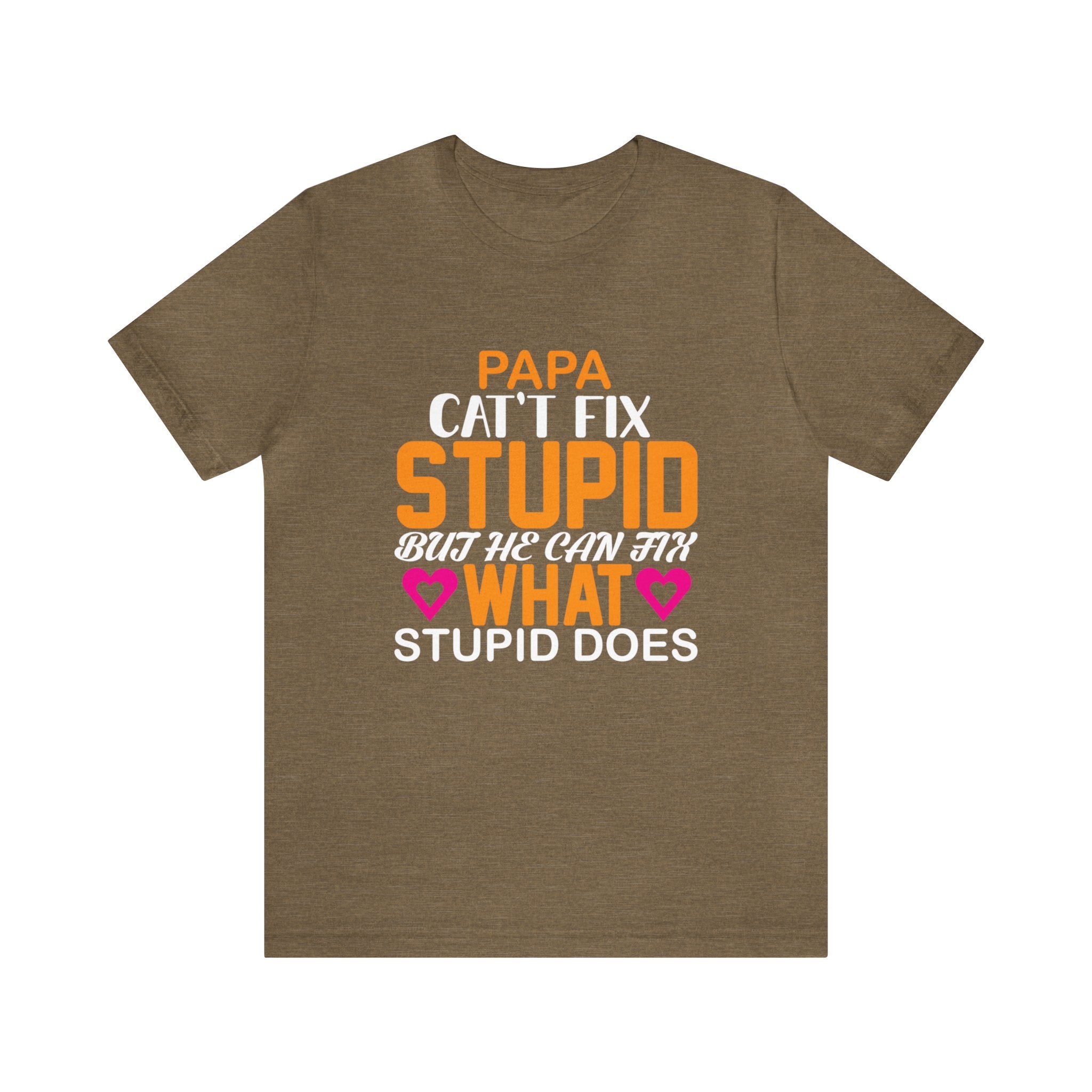 Papa Cant Fix Stupid Unisex Jersey Short Sleeve Tee