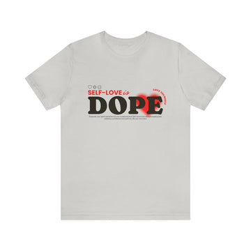 SELF-LOVE IS DOPE UNISEX JERSEY T-SHIRT