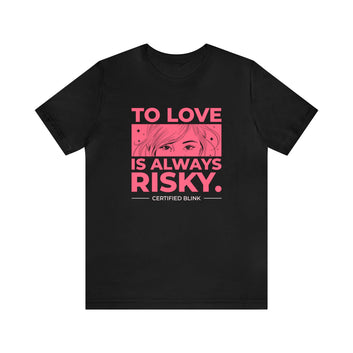 To Love Is Always Risky Unisex Jersey Short Sleeve Tee