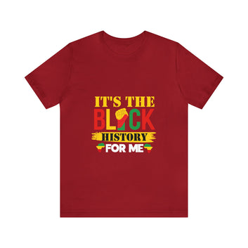 Its The Black History For Me Unisex Jersey Short Sleeve Tee