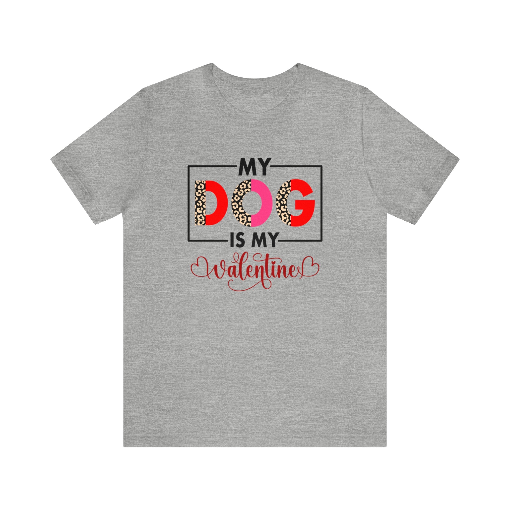 My Dog Is My Valentine Unisex Jersey Short Sleeve Tee