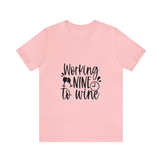 WORKING NINE TO WINE T-SHIRT