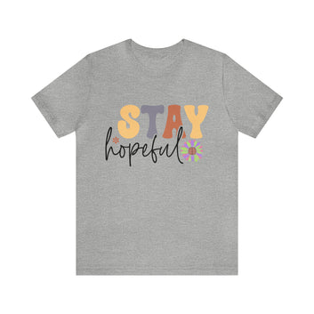 Stay Hopeful Unisex Jersey Short Sleeve Tee