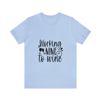 WORKING NINE TO WINE T-SHIRT