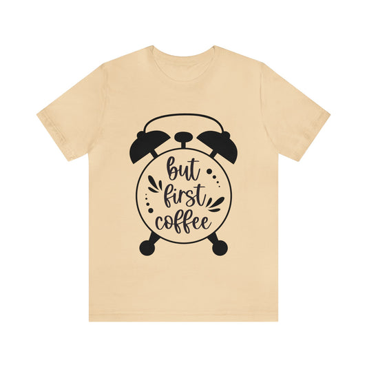 BUT FIRST COFEE UNISEX TEE SHIRT