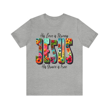 His Love Is Strong Unisex Jersey Short Sleeve Tee