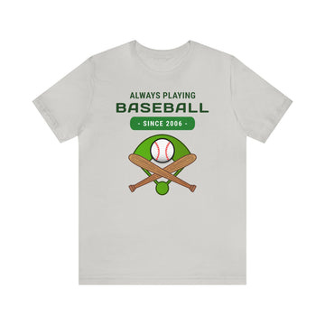 ALWAYS PLAYING BASEBALL UNISEX JERSEY T-SHIRT