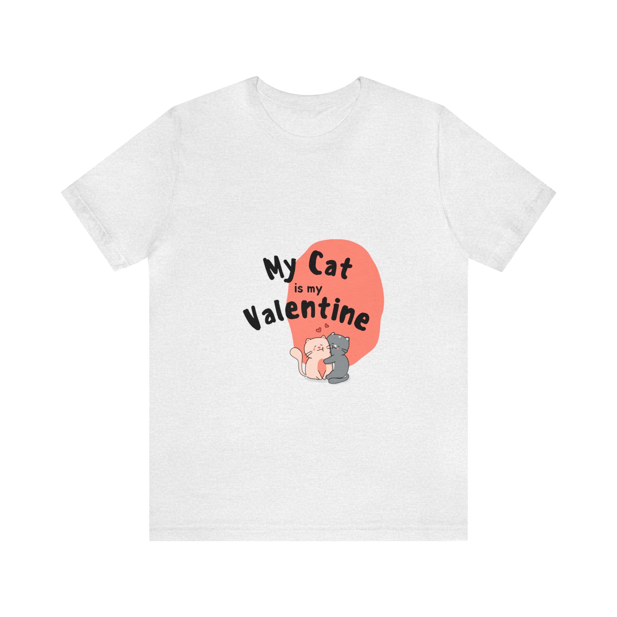 MY CAT IS MY VALENTINE UNISEX T-SHIRT