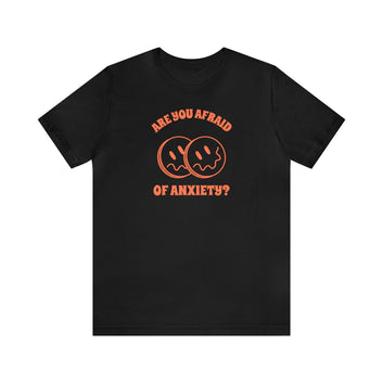 ARE YOU AFRAID OF ANXIETY? UNISEX JERSEY TEE