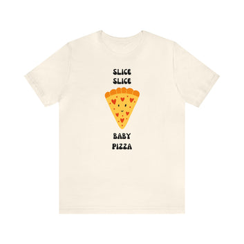 SLICE SLICE BABY PIZZA UNISEX T-SHIRT